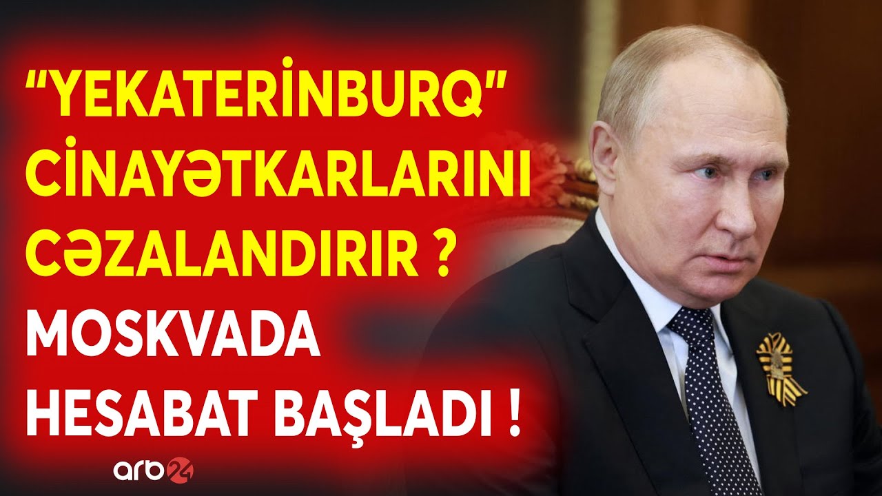 SON DƏQİQƏ! Moskvada HESABAT BAŞLADI - Yekaterinburq QƏTLİAMININ ÜSTÜ AÇILIR - TƏQSİRLİ ŞƏXSLƏR...