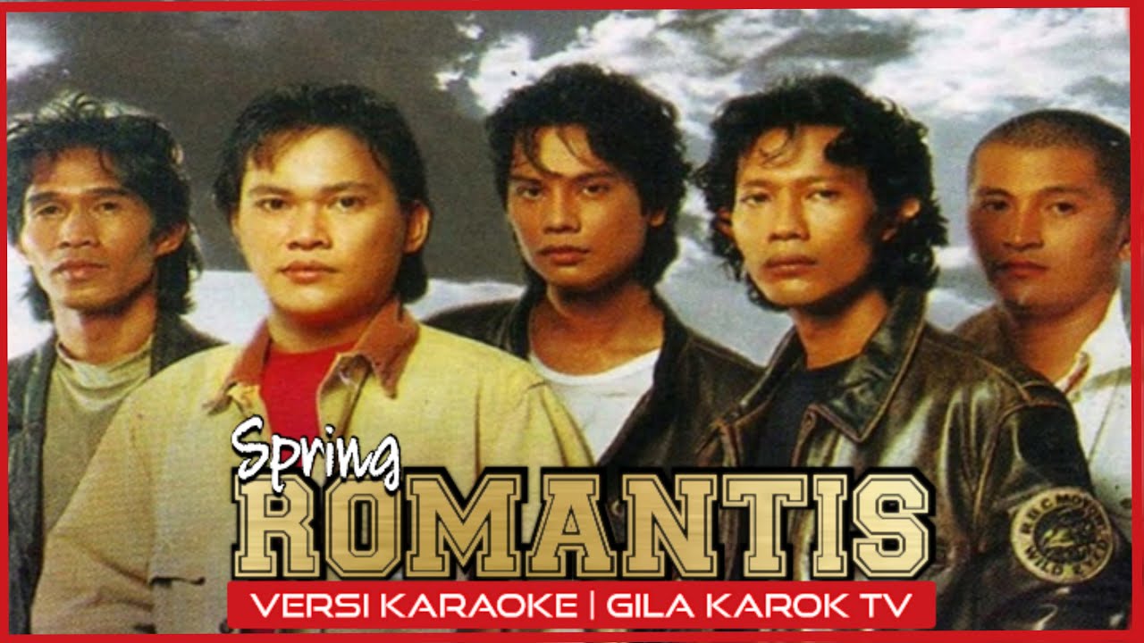 SPRING - ROMANTIS (VERSI KARAOKE) | GILA KAROK TV