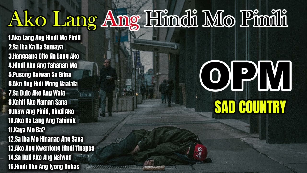 💔Ako Lang Ang Hindi Mo Pinili | OPM | Sad Songs | Colecction | @tolicztv