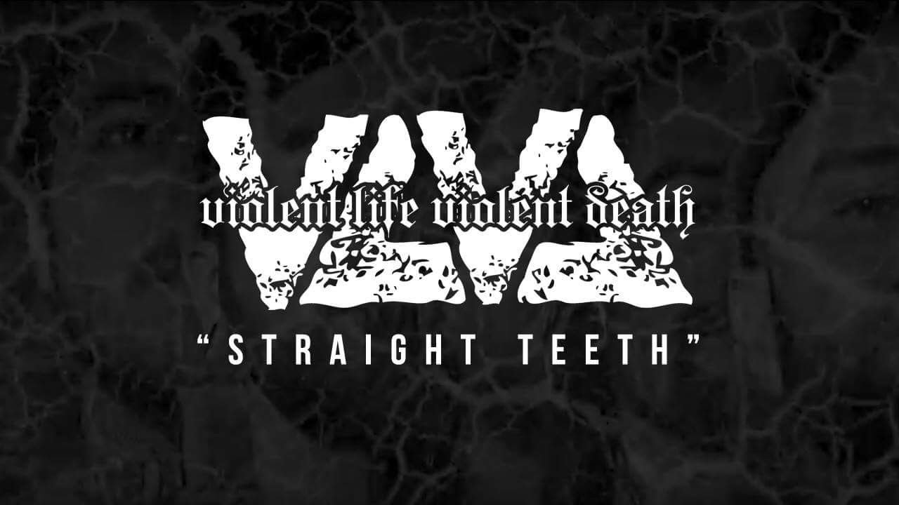 Violent Life Violent Death - Straight Teeth [Lyric Video]