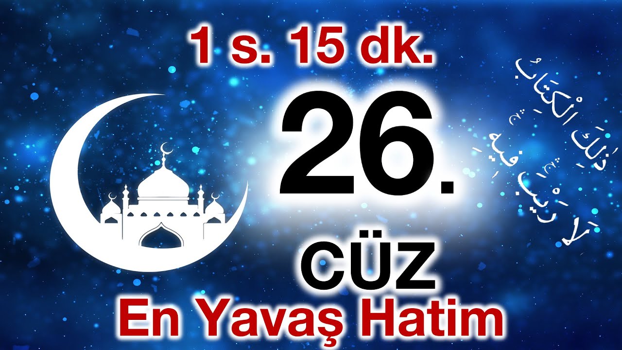 26. Cüz | ok takipli 26. cüz | Bilgisayar hatlı hatim 26. cüz | en yavaş okuyuşla 26. cüz