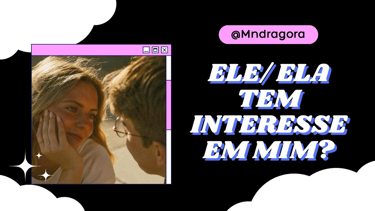 💖👀 ELE/ ELA TEM INTERESSE EM MIM? Vamos descobrir juntos?