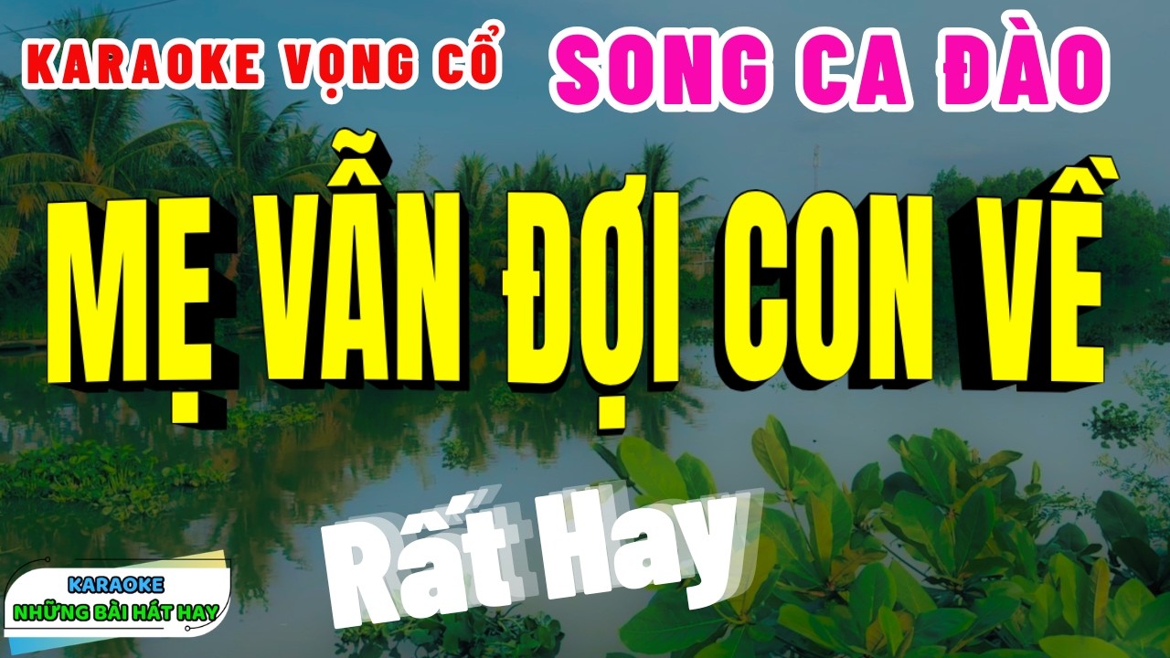 Karaoke Vọng Cổ Mẹ Vẫn Đợi Con Về Song Ca Đào | Những Bài Hát Hay