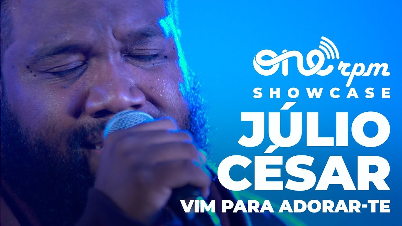 J&uacute;lio C&eacute;sar - Vim Para Adorar-Te - ONErpm Gospel Showcase