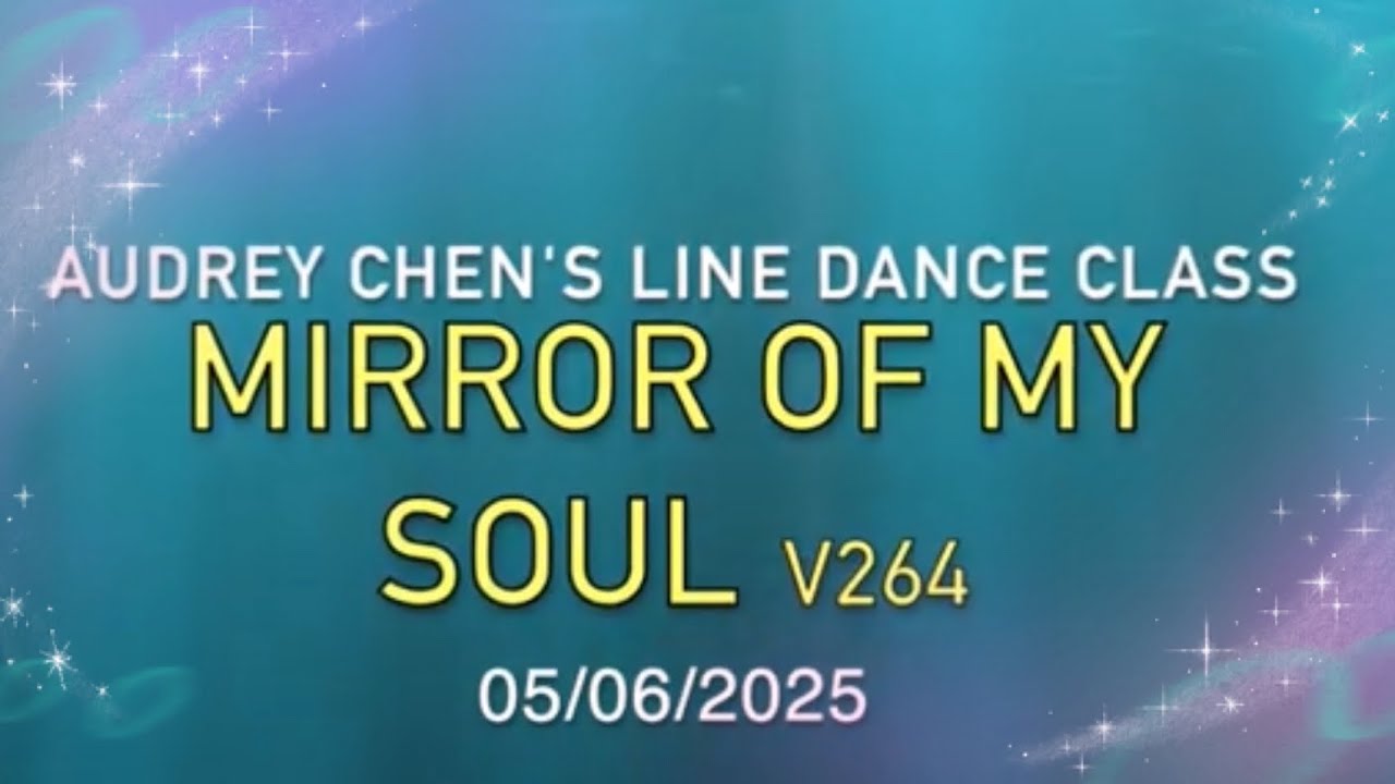 Mirror of my soul V264🌻🌷🌹  Audrey Chen's Line dance class (tutorial & dance中文教學）05/08/2025