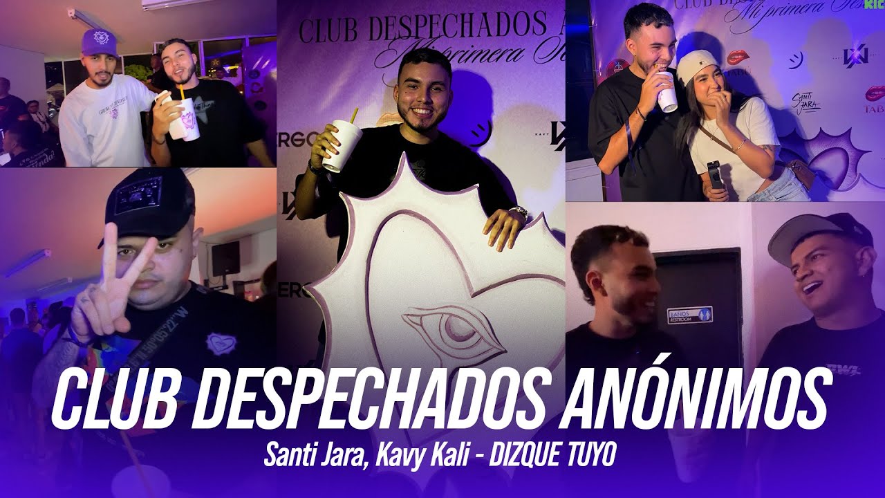 CLUB DE DESPECHADOS ANÓNIMOS - PRIMERA REUNIÓN - Santi Jara, Kavy Kali - DIZQUE TUYO