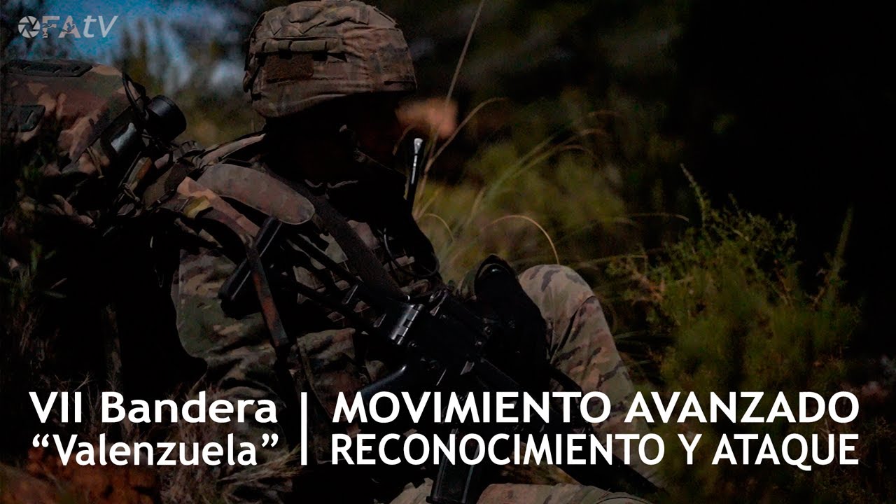La Legión Española, VII Bandera "Valenzuela": Movimiento Avanzado, Reconocimiento y Ataque. 1ª Parte