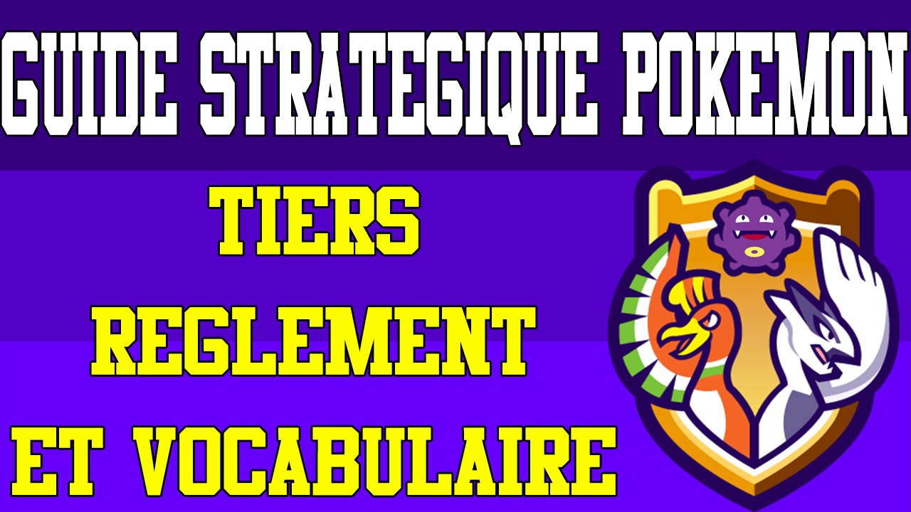 [Guide Stratégique Pokemon 5/5] Tiers, Règlement et Vocabulaire