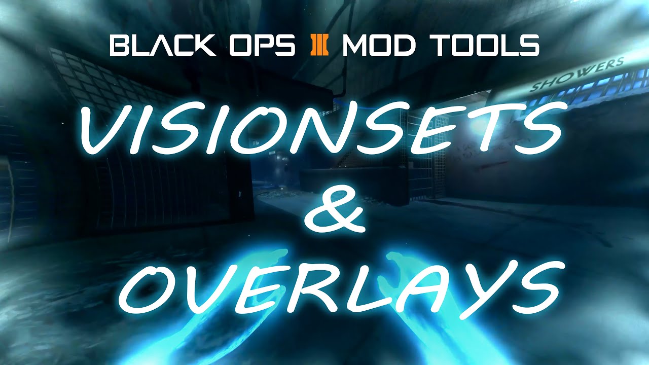 Visionsets and Overlays Tutorial - Black Ops 3 Mod Tools