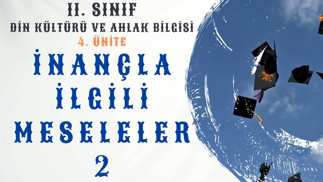 11. Sınıf Din Kültürü ve Ahlak Bilgisi - 4. Ünite -İnançla İlgili Meseleler 2