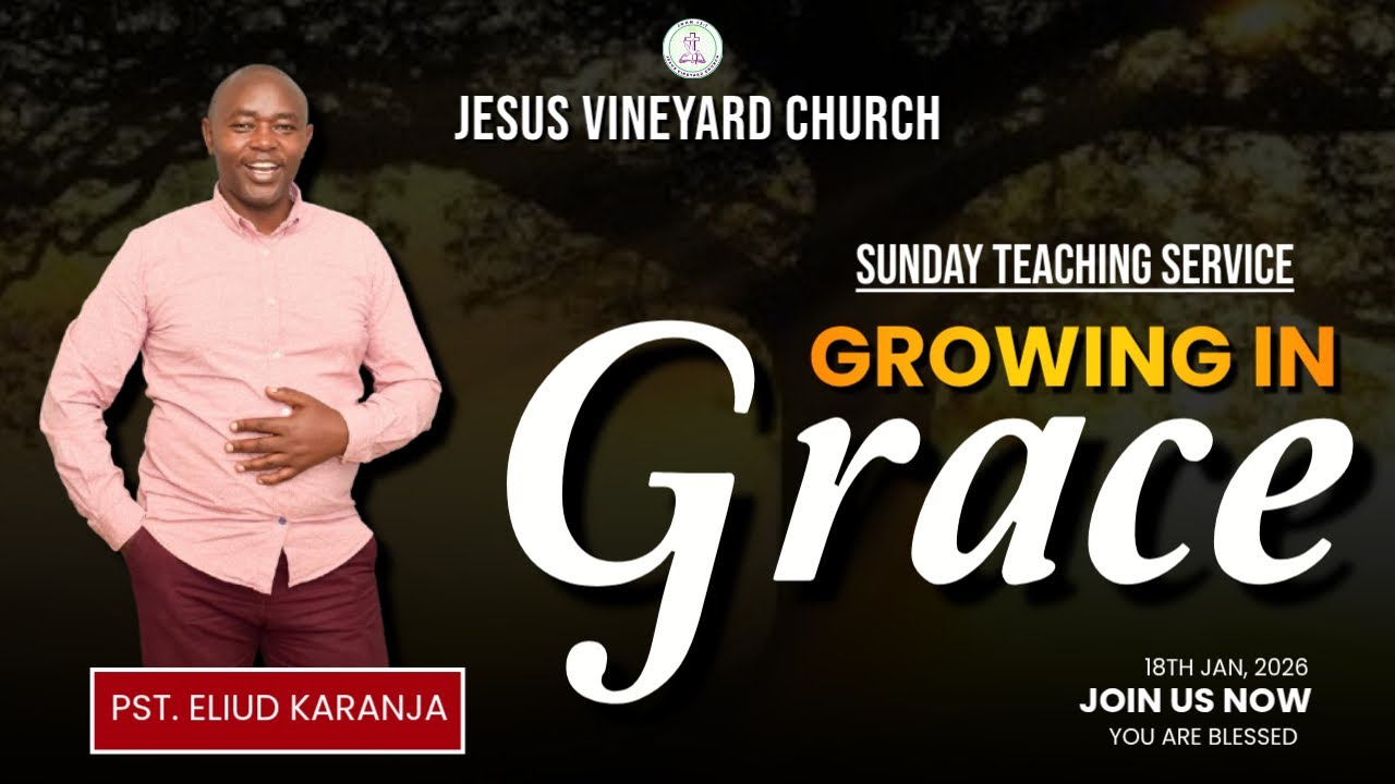 🔴SUNDAY TEACHING SERVICE 18th January 2026 | Growing In Grace |  Pst. E. Karanja