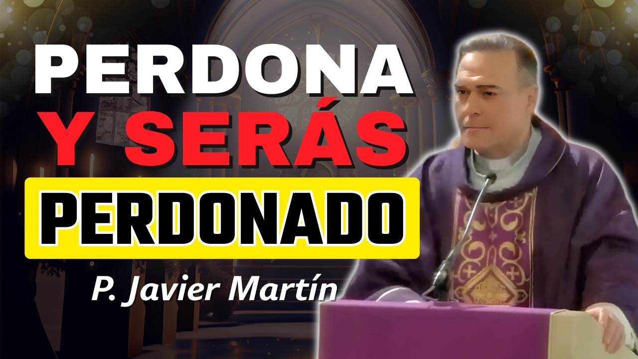 La Misericordia de Dios: ¿Cómo Perdonar y Vivir Según Cristo? | P. Javier Martín