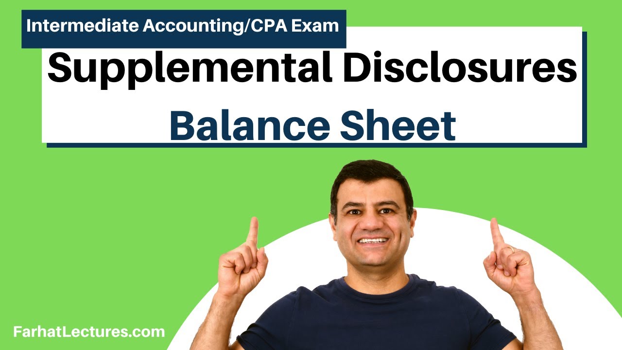 Balance Sheet Supplemental Disclosures | Intermediate Accounting | CPA Exam FAR
