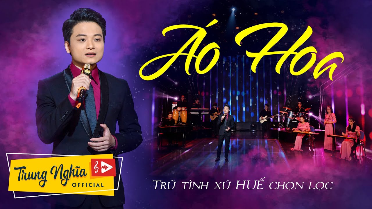 &Aacute;o Hoa - Trung Nghĩa🔥M&ecirc; mẩn qua ca kh&uacute;c Huế cực ngọt | MV 4K