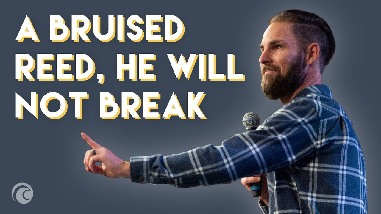 A Bruised Reed, He Will Not Break | Pastor Harrison Conley | Cottonwood Church
