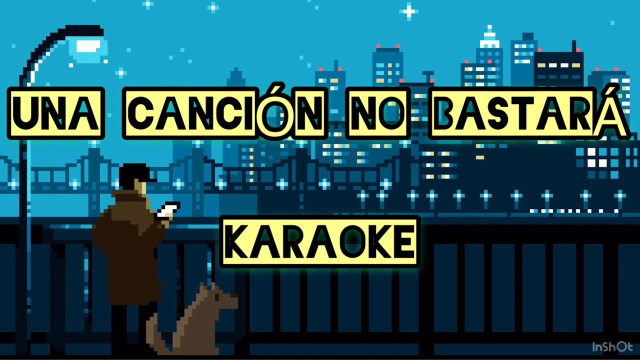 Una canción no bastará KARAOKE