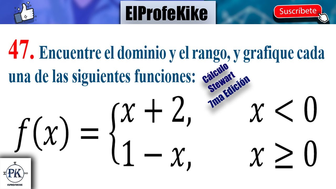 DOMINIO, RANGO Y GRÁFICA DE UNA FUNCIÓN DEFINIDA A TROZOS. EJ 47. SOLUCIONARIO 1.1 CÁLCULO STEWART 7