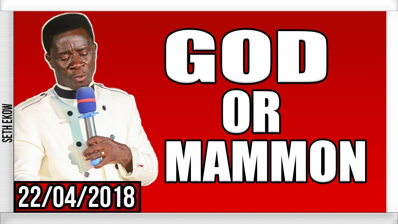 Do You Serve God Or Mammon By Evangelist Akwasi Awuah