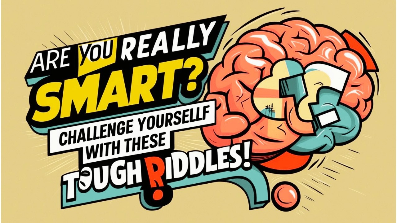 Are You Really Smart? Challenge Yourself with These Tough Riddles!