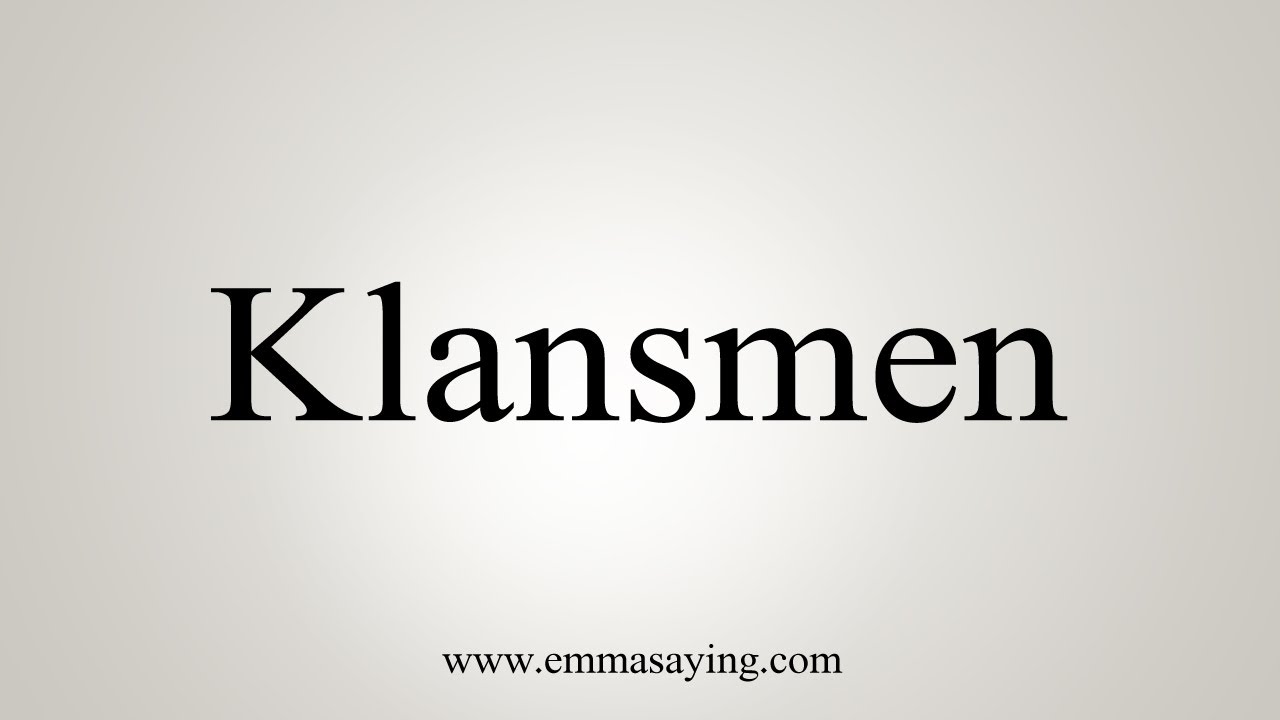 How To Say Klansmen