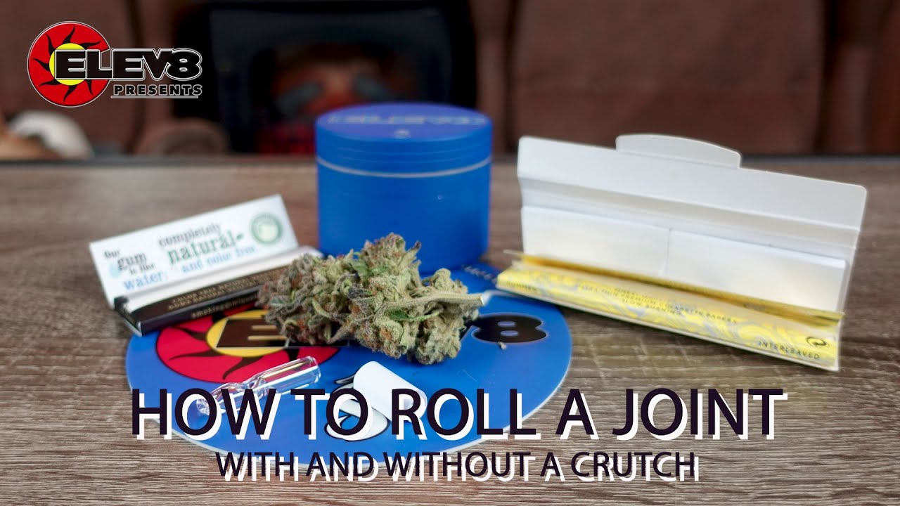 How To Really Roll A Joint With Or Without A Crutch