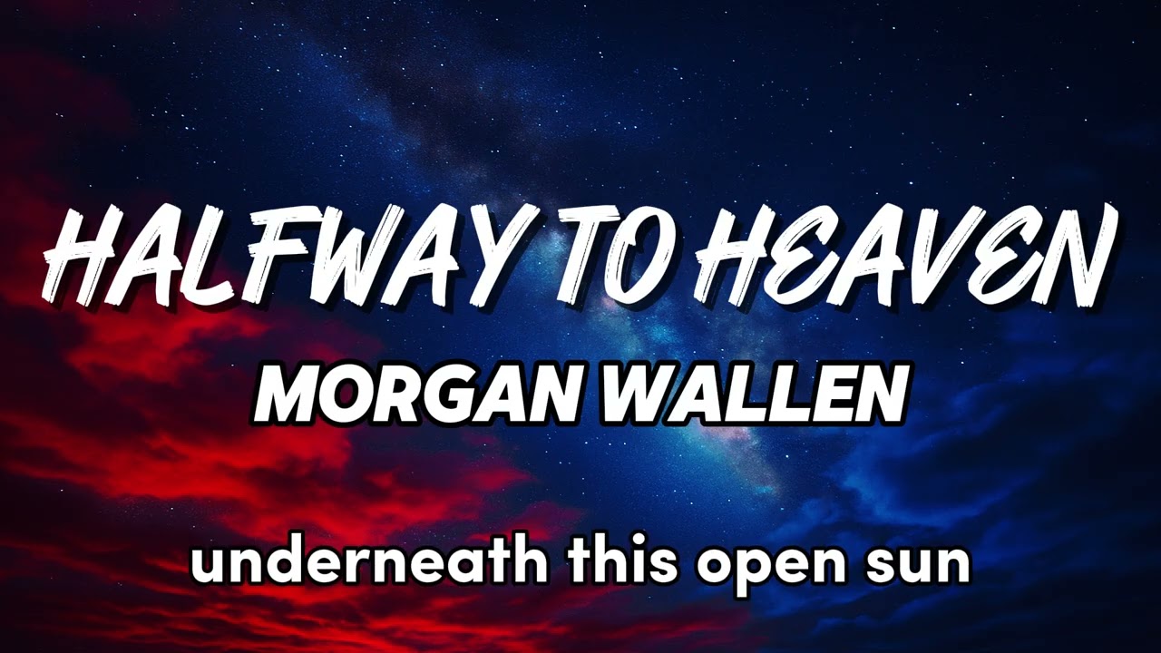 Morgan Wallen - Halfway to Heaven (NEW SONG 2025) - COVER REMIX |  Country Music, Country (LYRICS)