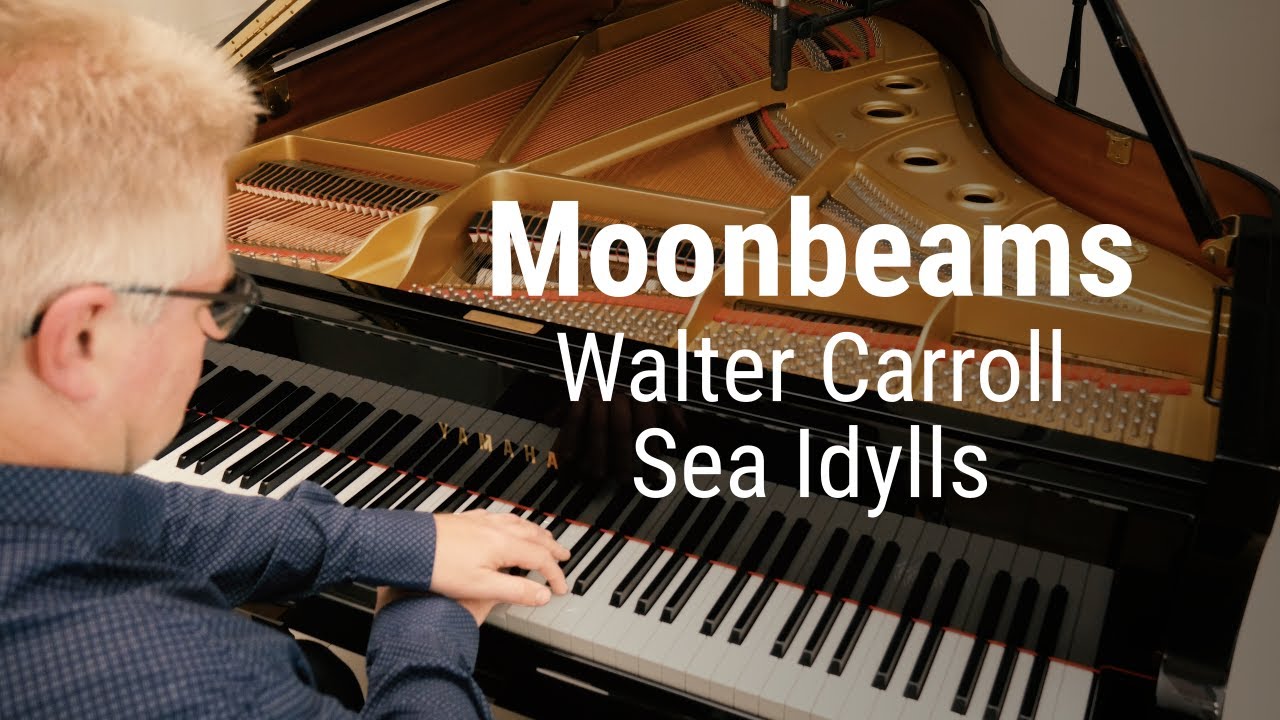 Moonbeams (Walter Carroll - Sea Idylls | Piano)