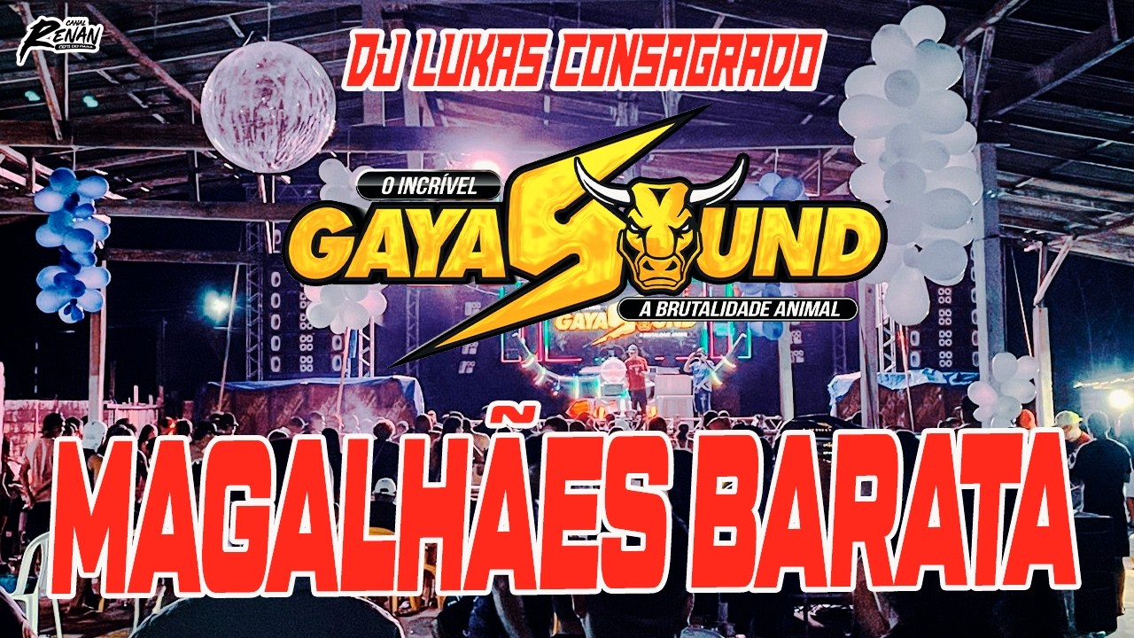 GAYA SOUND - MAGALHÃES BARATA - DJ LUKAS CONSAGRADO E A SEQUÊNCIA