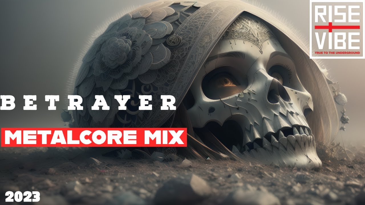 B e t r a y e r 「A Metalcore Mix 2023」