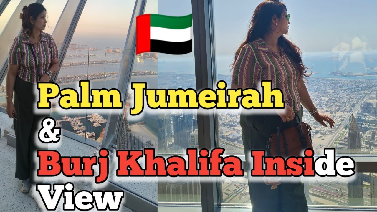 🇦🇪 Burj Khalifa Inside and Sky View Observatory 🇦🇪 125 floor burj khalifa | Palm Jumeirah 360° view😱