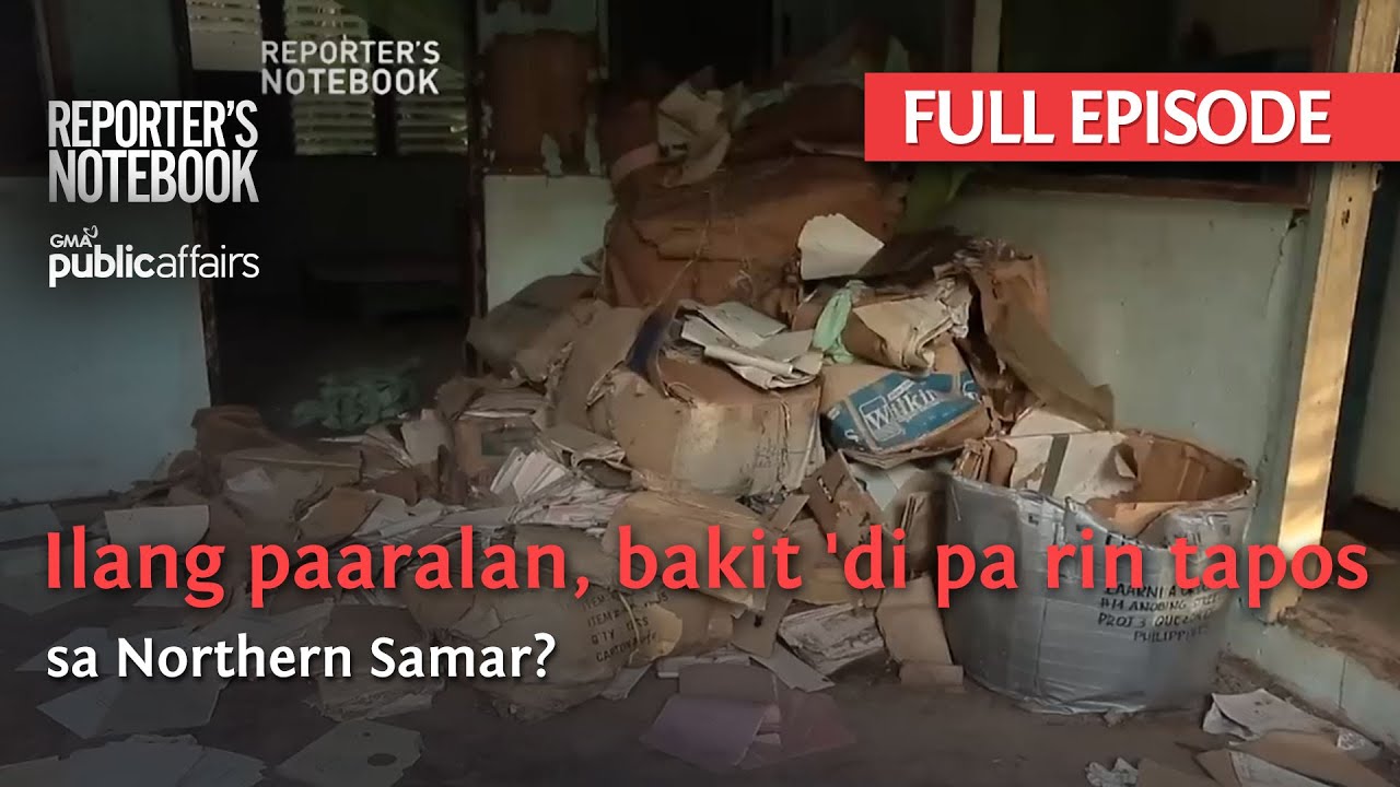 Ilang paaralan, bakit 'di pa rin tapos sa Northern Samar? (Full Episode) | Reporter’s Notebook