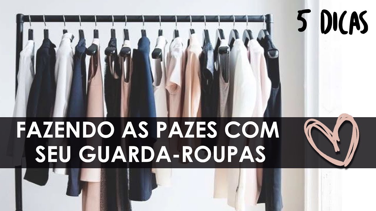 FAZENDO AS PAZES COM SEU GUARDA-ROUPAS | 5 DICAS | MINIMALISMO | Luana Burigo
