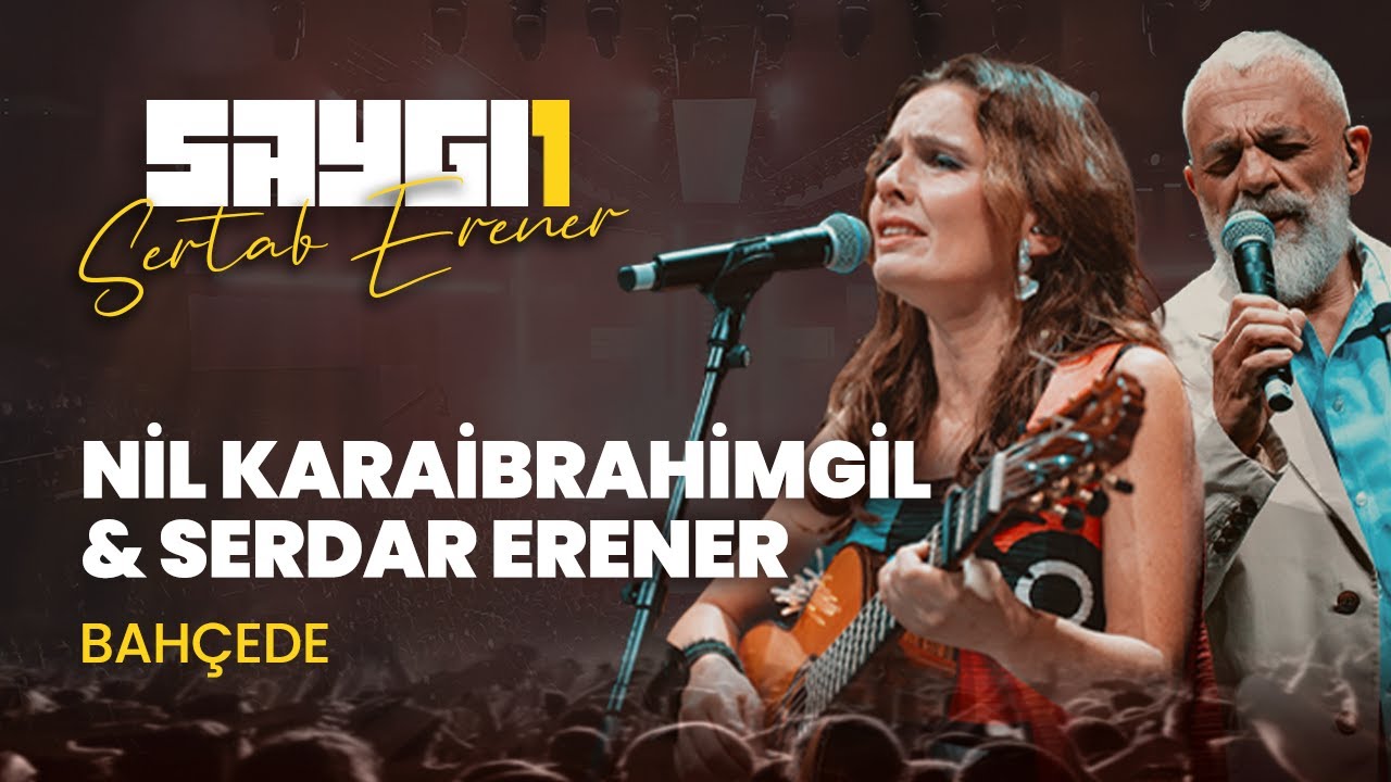 Nil Karaibrahimgil & Serdar Erener - Bahçede | Saygı1 - Sertab Erener 