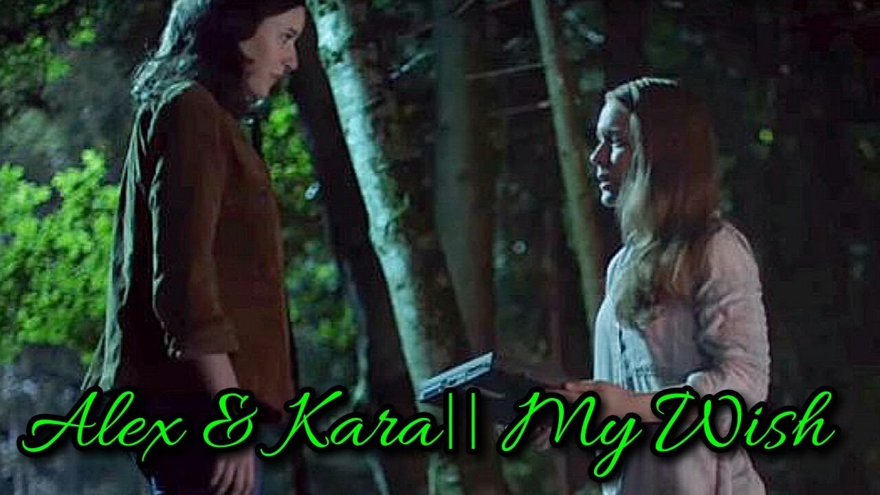 Supergirl/Kara & Alex|| My Wish