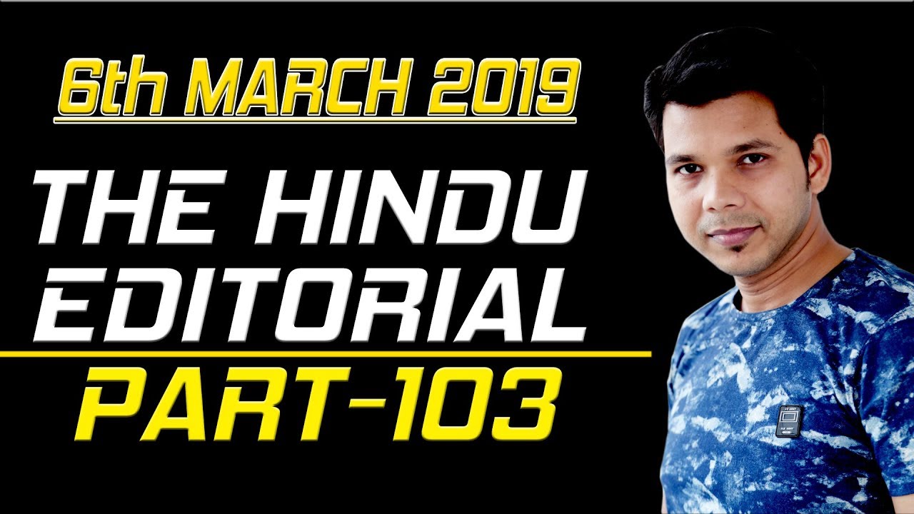 6 MARCH 2019 THE HINDU EDITORIAL (PART- 103)