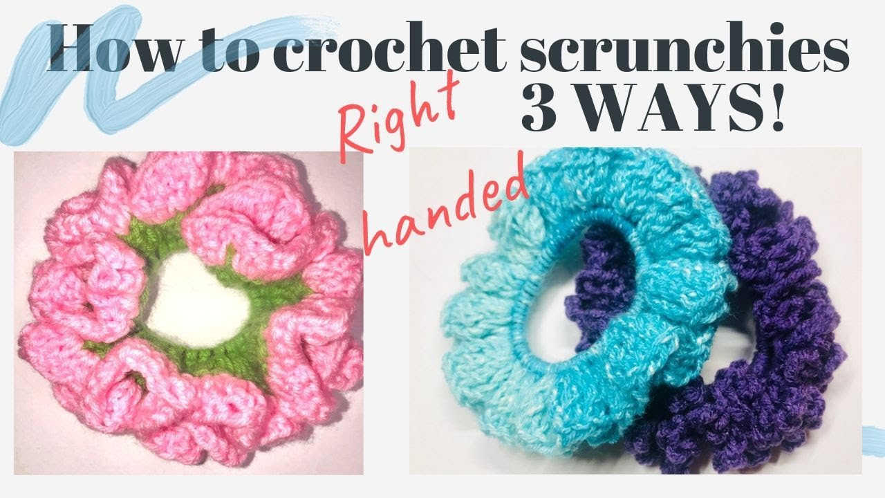 Crochet Scrunchies 3 ways RIGHT HANDED