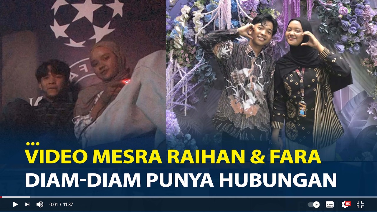 Beredar Video Mesra Raihan dan Fara di Media Sosial, Diduga Diam-diam Punya Hubungan Khusus