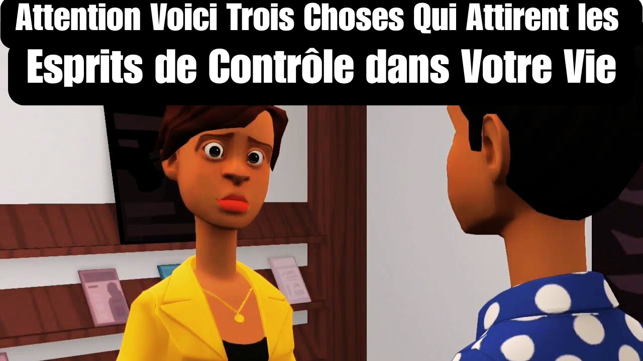 Attention Voici Trois Choses Qui Attirent les Esprits de Contrôle dans Votre Vie