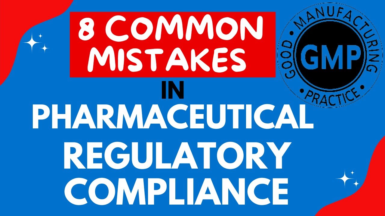 8 Common Regulatory Compliance Mistakes in Pharmaceuticals | How to Avoid Common Compliance Mistakes