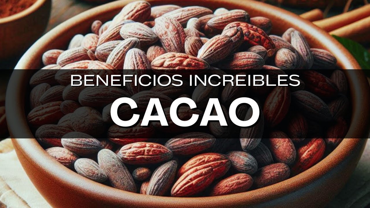 Cacao: 10 Beneficios Sorprendentes para Tu Salud, Energ&iacute;a y Bienestar | Superalimento Natural