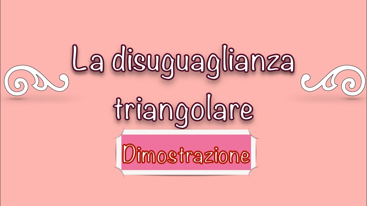 La disuguaglianza triangolare - Dimostrazione | Geometria (i triangoli)