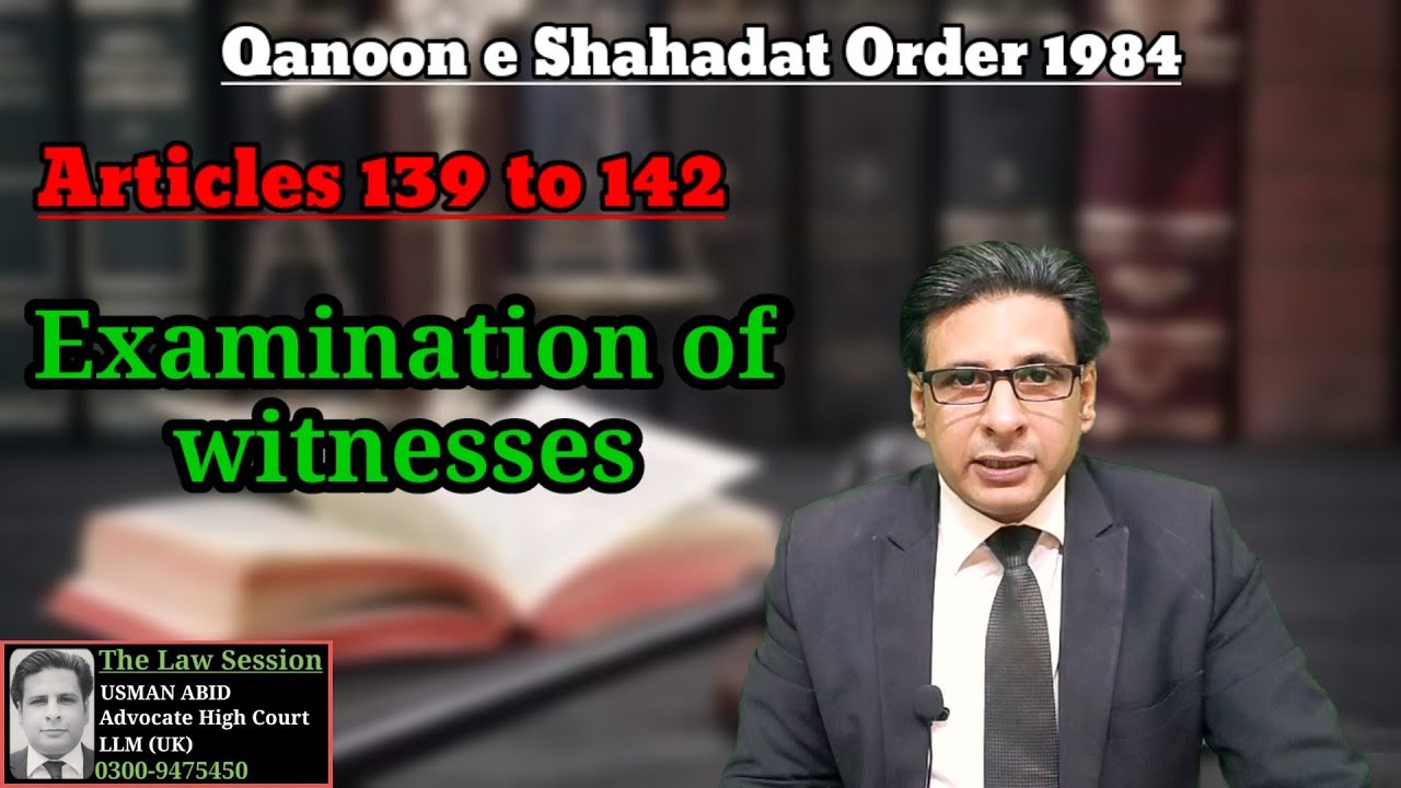 article 139 to 142 qso 1984 | examination of witness | section 144 to 147 evidence act 1872