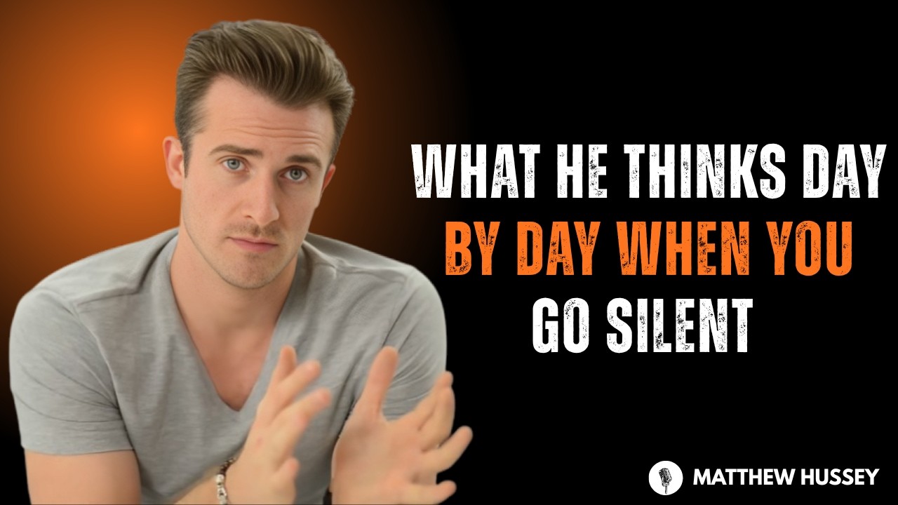 WHAT HE THINKS DAY BY DAY WHEN YOU GO SILENT