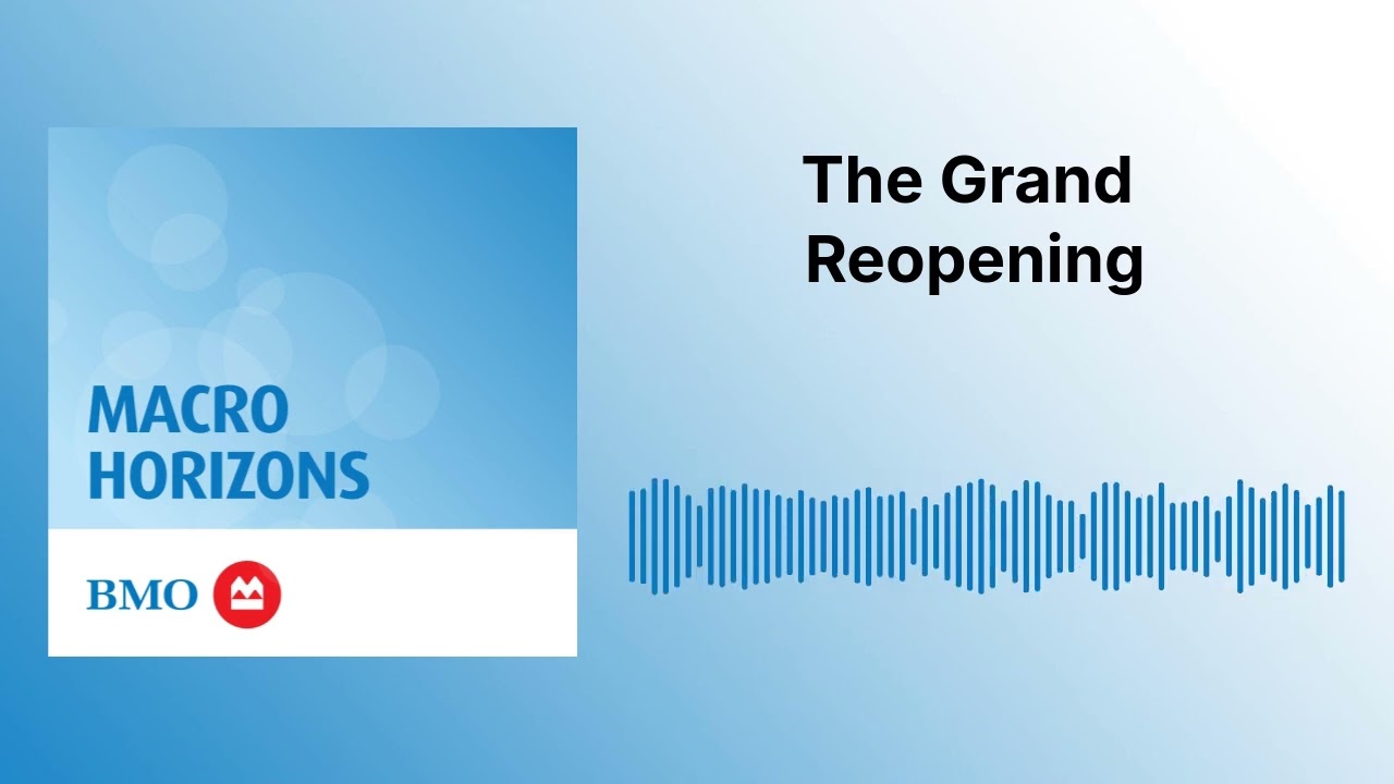 The Grand Reopening | Macro Horizons