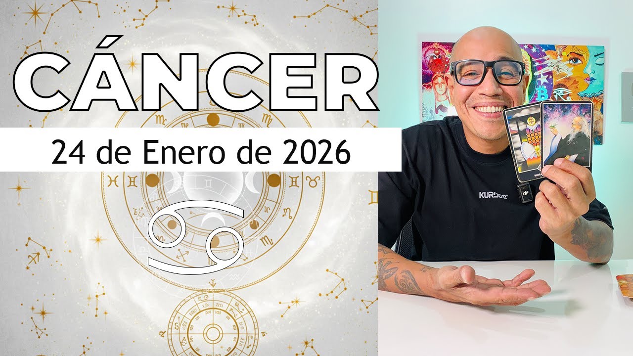 C&Aacute;NCER | Hor&oacute;scopo de hoy 24 de Enero 2026