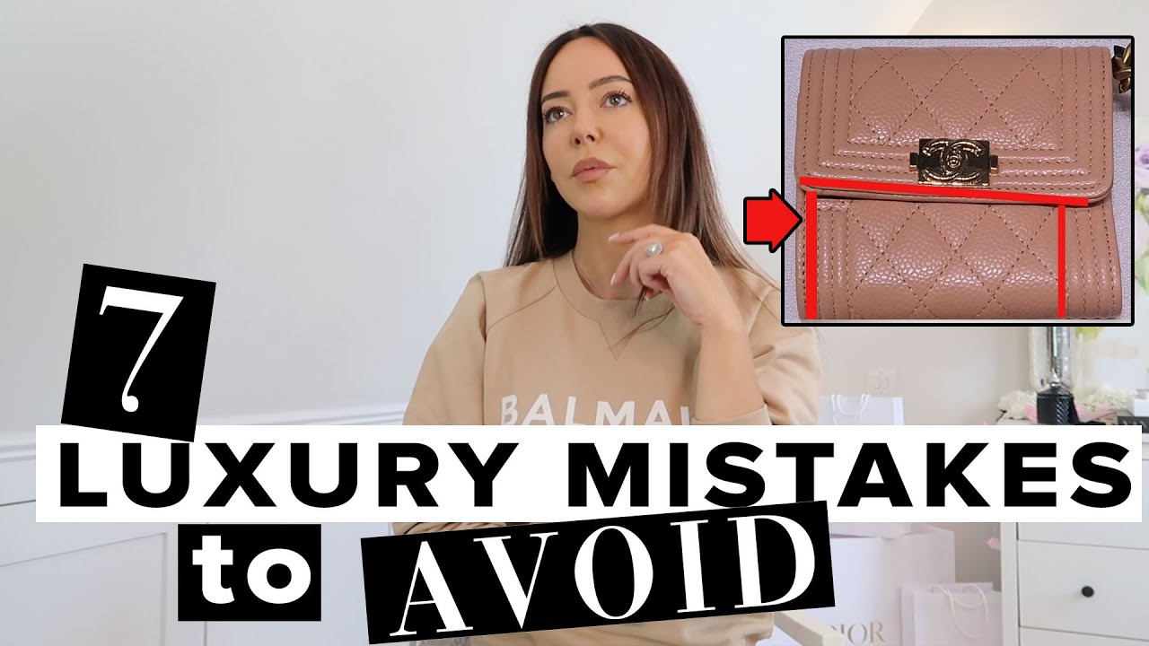 AVOID THESE 7 LUXURY MISTAKES.