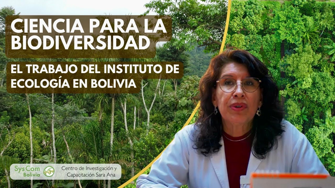Science for biodiversity: The work of the Instituto de Ecología in Bolivia