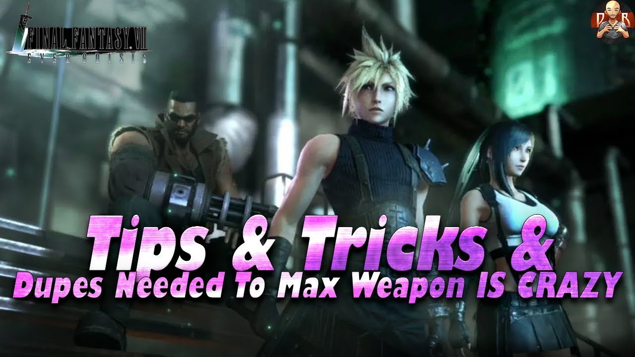 [FF7: Ever Crisis] - Tips & Features to help you & The amount needed to MAX a weapon IS BONKERS!