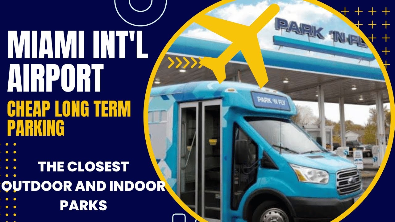 WHERE TO FIND THE CHEAPEST LONG-TERM PARKING CLOSE TO MIAMI INT'L AIRPORT (MIA)