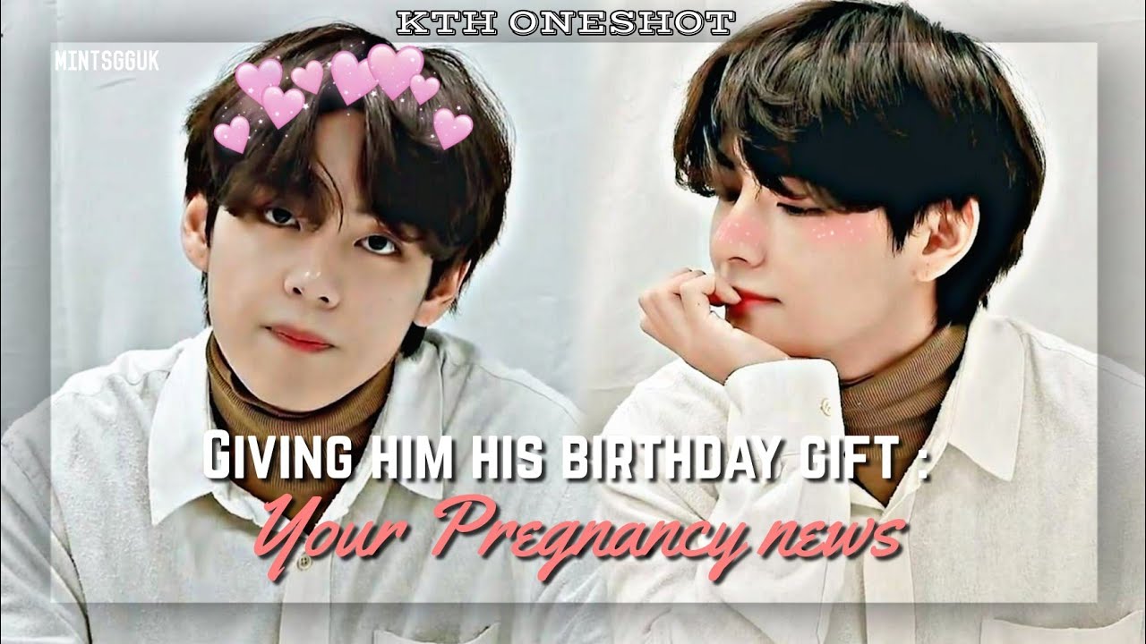 K.TH.Oneshot|His Birthday Gift-Your Pregnancy News|Taehyung Birthday Special 🎂